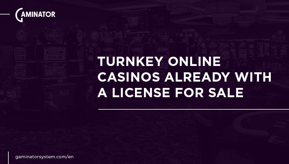 turnkey casinos already with a license from Gaminator Casino
