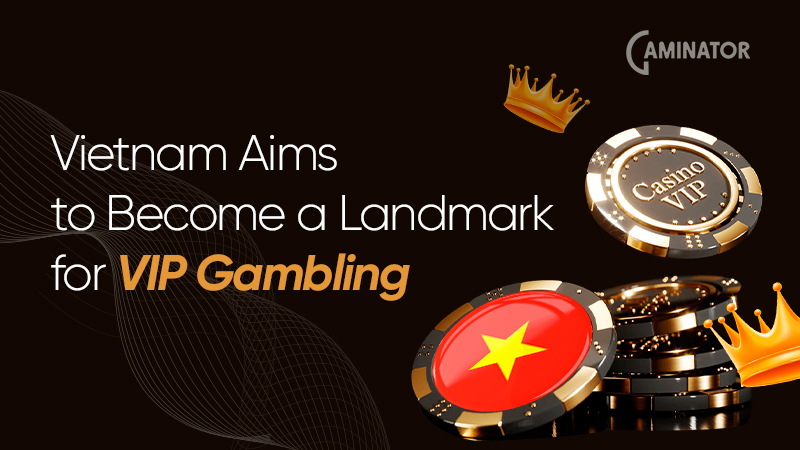 VIP gambling in Vietnam: casino hub